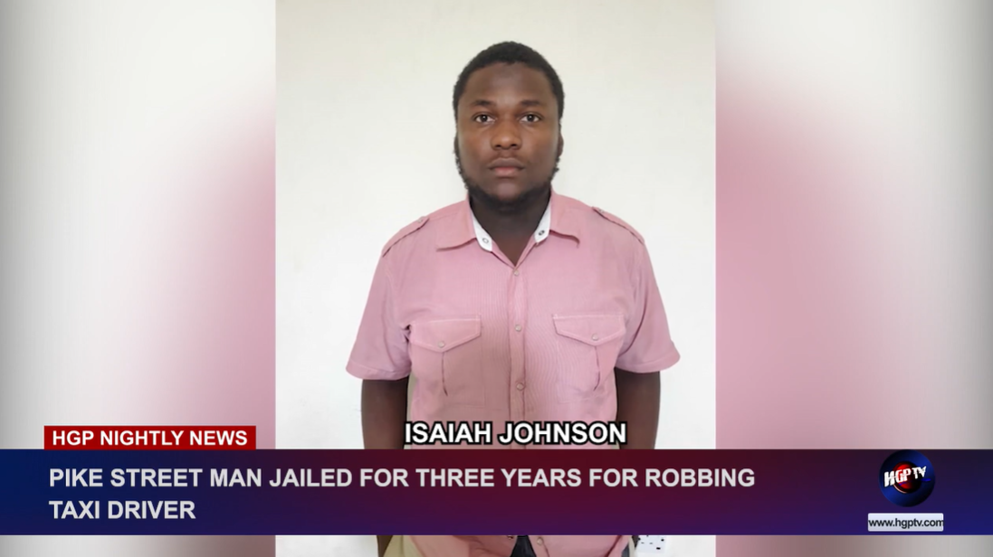 PIKE STREET MAN JAILED FOR THREE YEARS FOR ROBBING TAXI DRIVER HGPTV Guyana's Nightly News