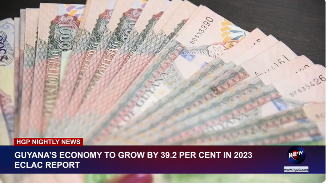 GUYANA’S ECONOMY TO GROW BY 39.2 PERCENT IN 2023 – ECLAC REPORT - HGPTV ...